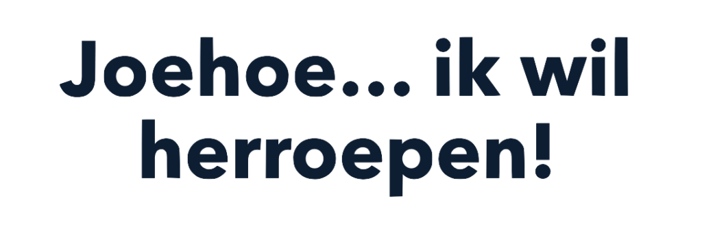 Joehoe... ik wil herroepen!
